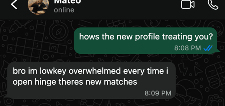 Text proof from Mateo about feeling overwhelmed by new Hinge matches.